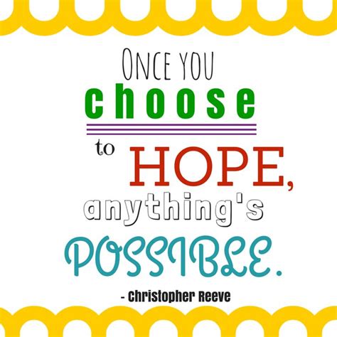 once you choose to hope anything s possible christopher reeve encouragement quotes