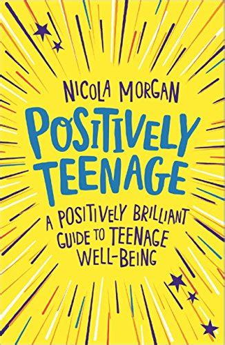 positively teenage a positively brilliant guide to teenage well being