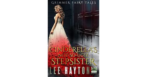 Cinderella S Not So Ugly Stepsister By Lee Hayton