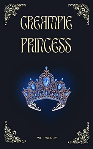 Creampie Princess Ebook Wendy Wet Uk Kindle Store