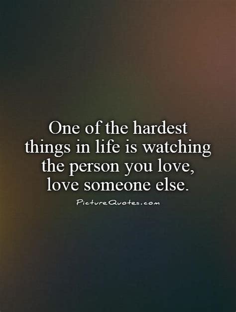 one of the hardest things in life is watching the person you picture quotes