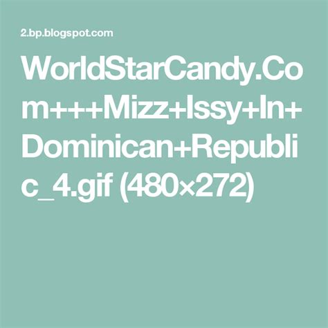 Worldstarcandy Com Mizz Issy In Dominican Republic 4  480×272