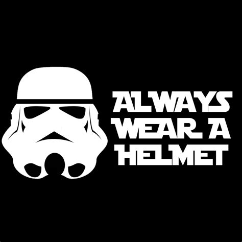 Funny Stormtrooper Always Wear A Helmet Vinyl Sticker Car