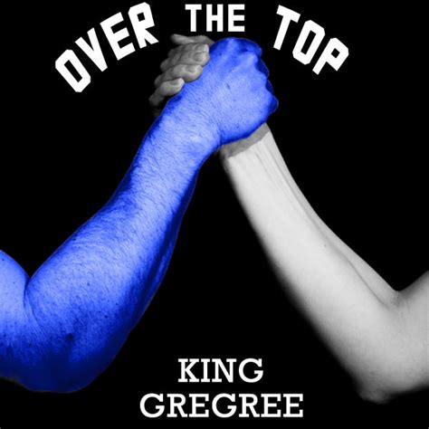 king gregree over the top [produced by lasfeld]