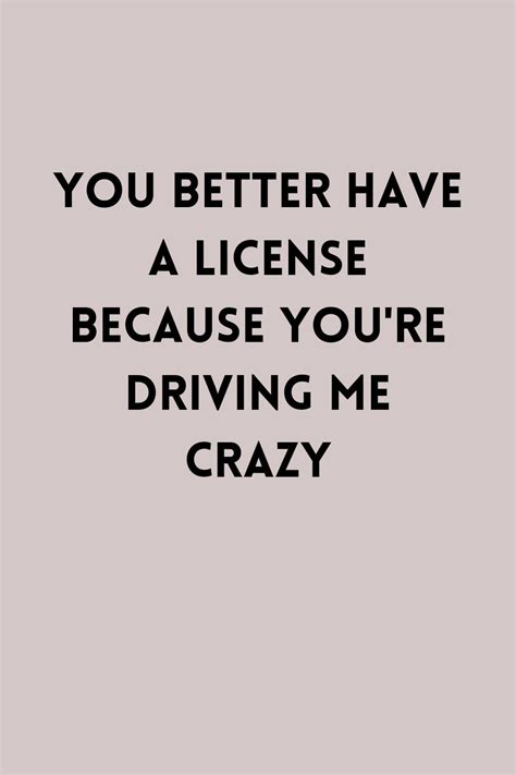 funny quote  batter   license  youre driving  crazy funny driving quotes