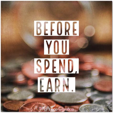 spend earn  wishesquotes