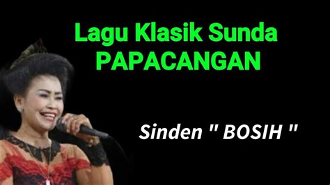 Papacangan Sinden Bosih Lagu Klasik Sunda Kliningan Youtube