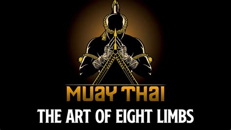 Muay Thai The Art Of Eight Limbs Youtube