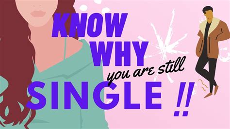 Know Why You Are Still Single Youtube