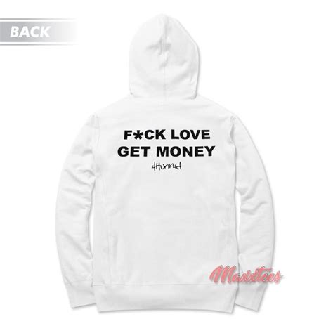 F Ck Love Get Money 4hunnid Hoodie How To Get Money Hoodies Sweatshirts