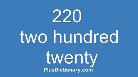 How To Pronounce Or Say Two Hundred Twenty 220 Pronunciation
