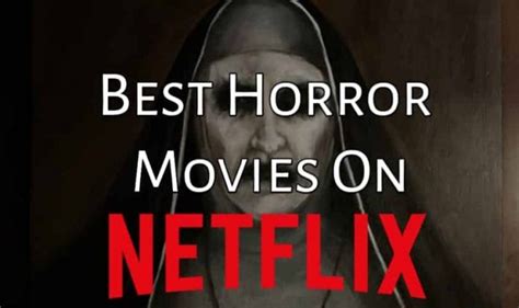 best horror movies on netflix 2019 reddit the best horror movies on