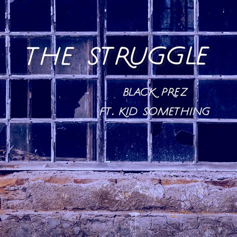 The Struggle Single By Black Prez Spotify