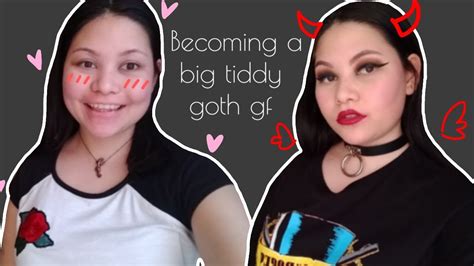 how to be a big tiddy goth gf youtube