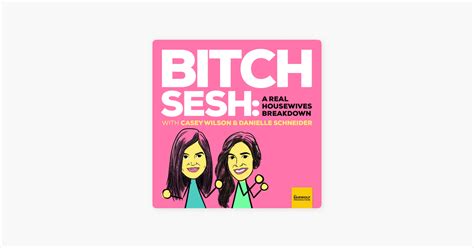 ‎bitch Sesh A Real Housewives Breakdown On Apple Podcasts