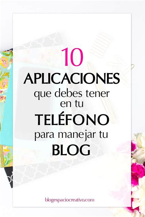 10 aplicaciones que debes tener en tu celular para manejar tu blog