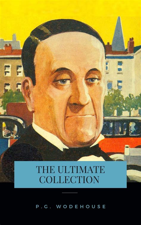ultimate wodehouse collection  pg wodehouse goodreads