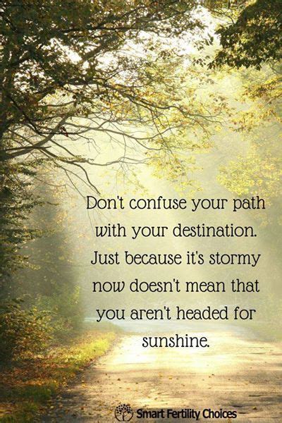 don t confuse your path with your destination just