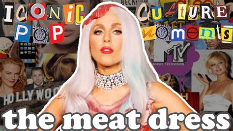 Iconic Pop Culture Moments The Meat Dress Youtube
