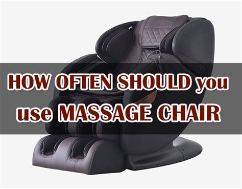 How Often Should You Use A Massage Chair Best Chairs Reviews