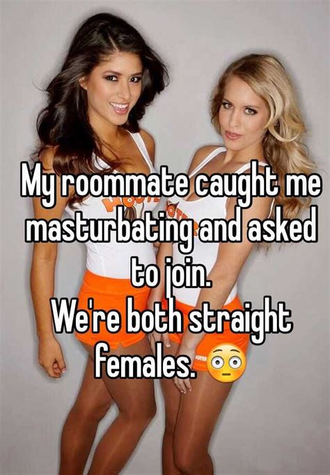 my roommate caught me masturbating and asked to join we