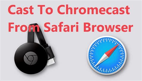 cast setup chromecast  safari browser