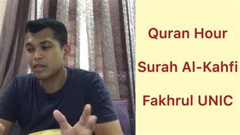 quran hour surah al kahfi bersama fakhrul unic youtube