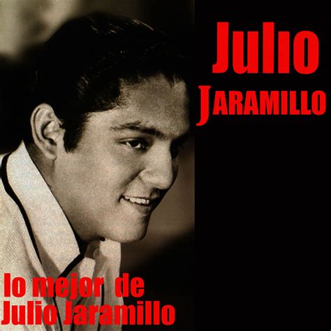 Release “lo Mejor De Julio Jaramillo” By Julio Jaramillo Musicbrainz