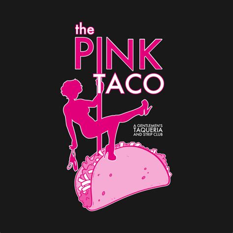 the pink taco stripclub t shirt teepublic