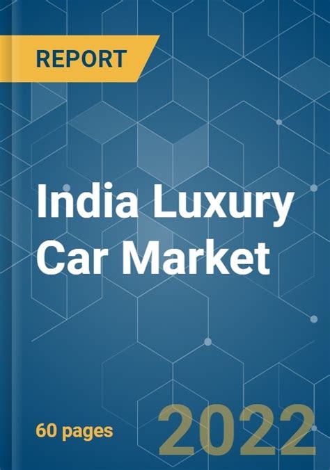 india luxury car market growth trends covid  impact