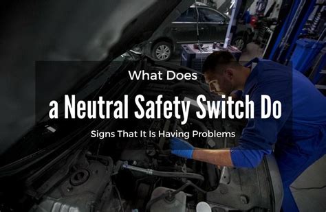 neutral safety switch symptoms qsafetyl