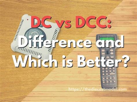 dc  dcc difference      diecast model