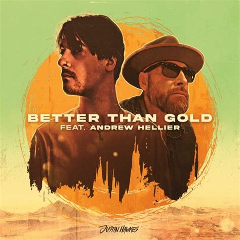 stream better than gold feat andrew hellier by justin hawkes
