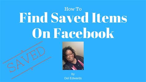 find saved items  facebook youtube