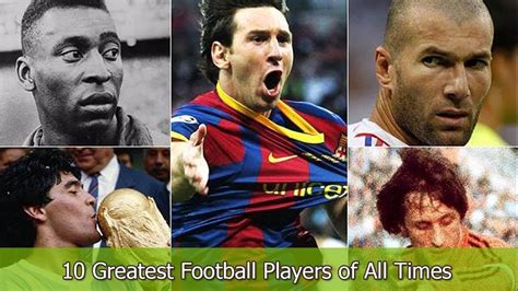 Top Ten Greatest Football Players Of All Times Ever In Football History