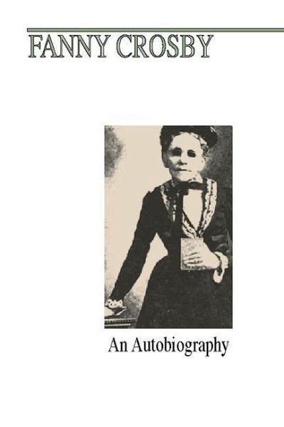 Fanny J Crosby An Autobiography Von Fanny Crosby Englisches Buch