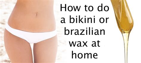 How To Diy At Home Brazilian And Bikini Wax