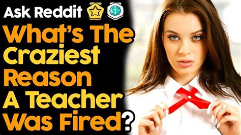 what s the craziest reason your teacher was fired youtube