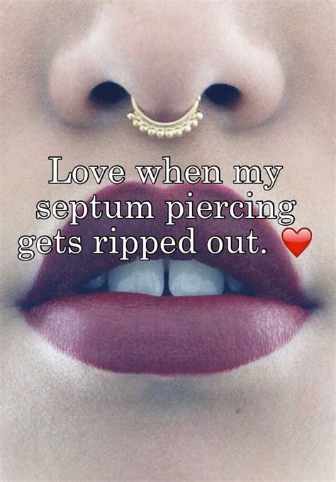 Love When My Septum Piercing Gets Ripped Out ️