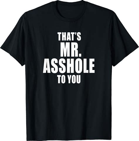 That S Mr Asshole To You Funny Sarcastic Adult Humor T