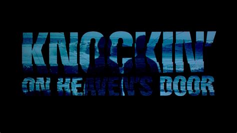 Knockin On Heaven S Door Extended Trailer Youtube