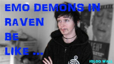 Emo Demons In Raven Be Like [igloo Wall] Youtube