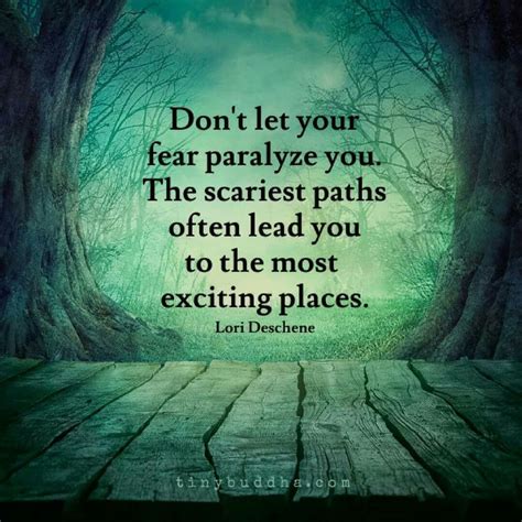 dont  fear paralyze   scariest paths  lead