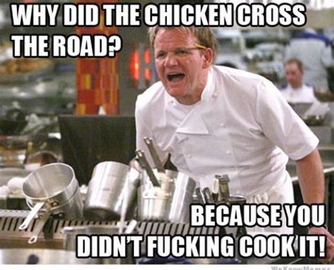 This Makes My Day Everyday Gordon Ramsay Funny Make Me Laugh Funny P