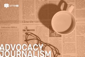 advocacy journalism  objective   letterly