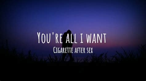 You Re All I Want [lyrics Video ] Cigarettes After Sex