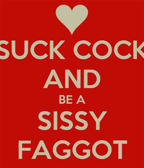 Suck Cock And Be A Sissy Faggot Poster Neezpleez Keep Calm O Matic