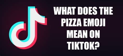 what does the pizza emoji mean on tiktok tg time