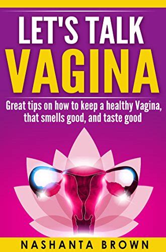 let s talk vagina great tips on how to keep a healthy vagina that