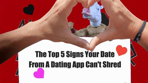 The Top 5 Signs Your Dating App Date Doesn T Shred Youtube